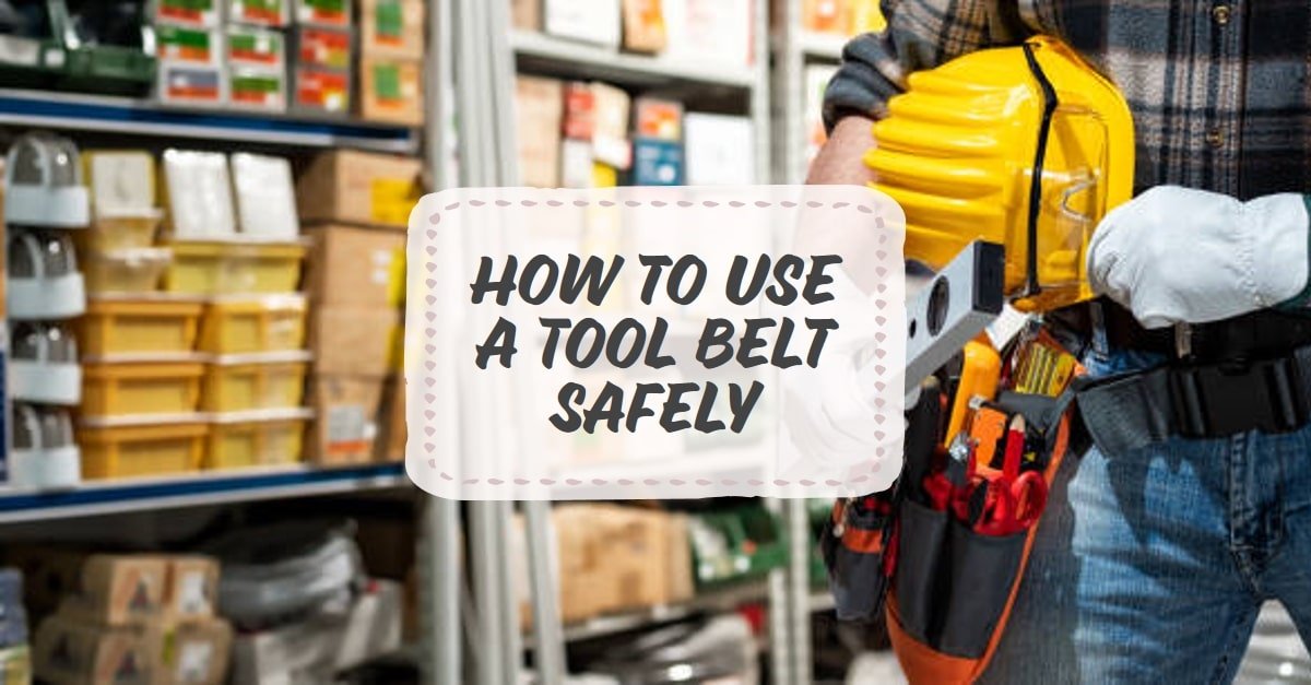 How to wear a tool belt safely-min